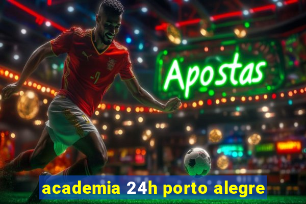 academia 24h porto alegre